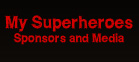 My superheroes : Sponsors and Media